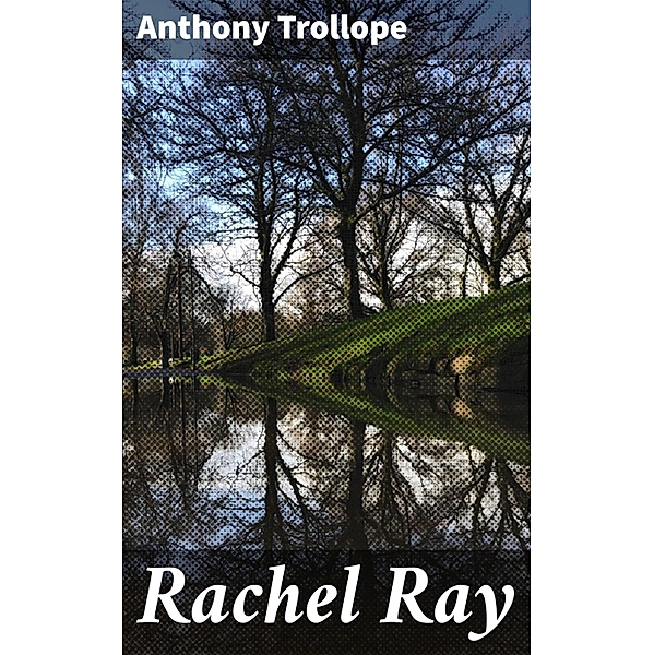 Rachel Ray, Anthony Trollope