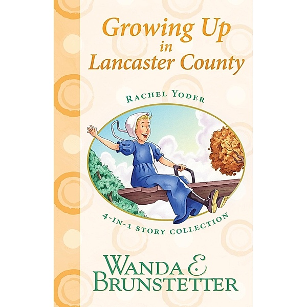 Rachel Yoder Story Collection 2--Growing Up, Wanda E. Brunstetter