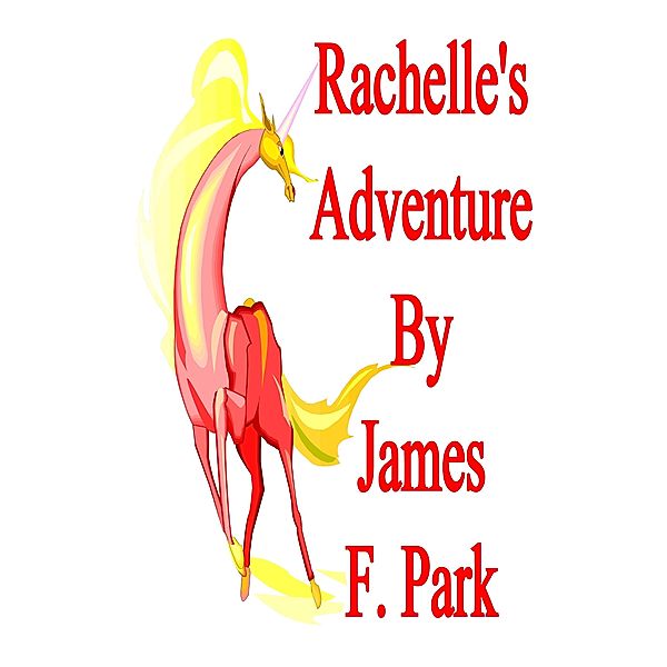 Rachelle's Adventure / James F. Park, James F. Park