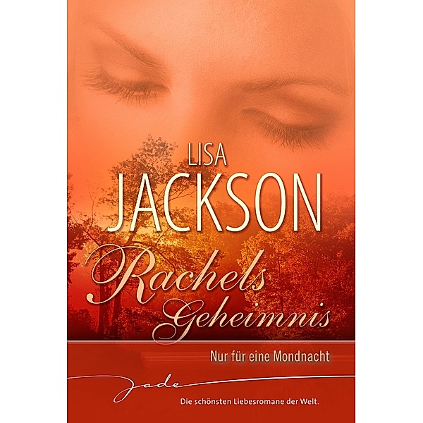 Rachels Geheimnis: Nur für eine Mondnacht / JADE, Lisa Jackson