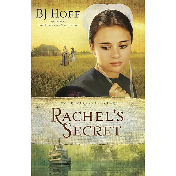 Rachel's Secret / The Riverhaven Years, Bj Hoff