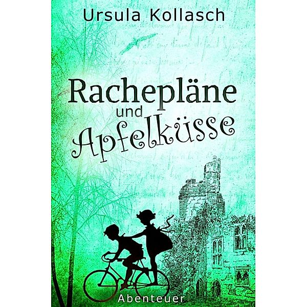 Rachepläne und Apfelküsse, Ursula Kollasch