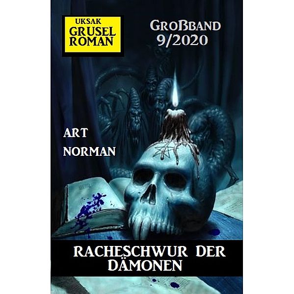 Racheschwur der Dämonen: Gruselroman Großband 9/2020, Art Norman