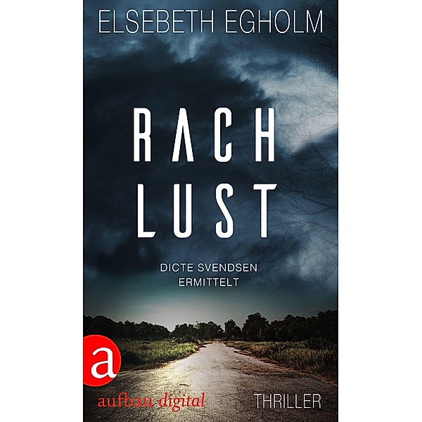 Rachlust / Dicte Svendsen ermittelt Bd.2, Elsebeth Egholm