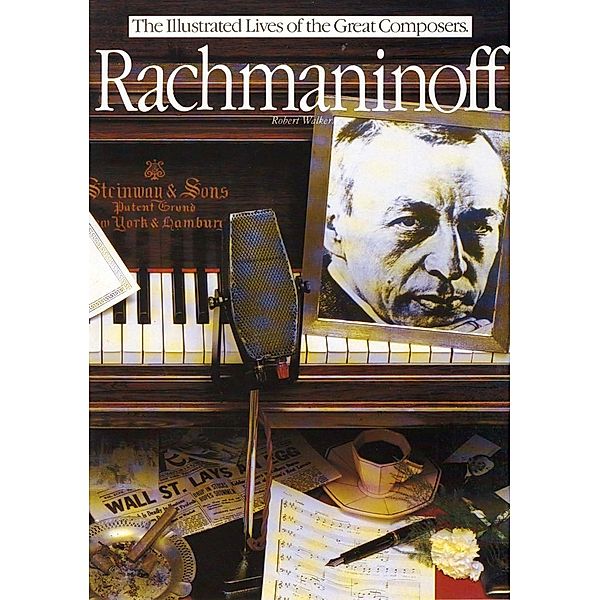Rachmaninoff: The Illustrated Lives of the Great Composers., Matthew Robert Walker