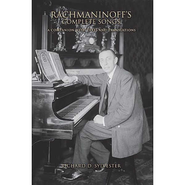 Rachmaninoff's Complete Songs / Russian Music Studies, Richard D. Sylvester