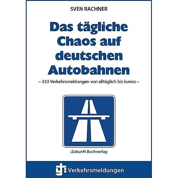 Rachner, S: Das tägliche Chaos auf deutschen Autobahnen, Sven Rachner
