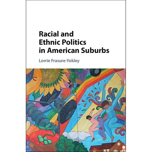 Racial and Ethnic Politics in American Suburbs, Lorrie Frasure-Yokley