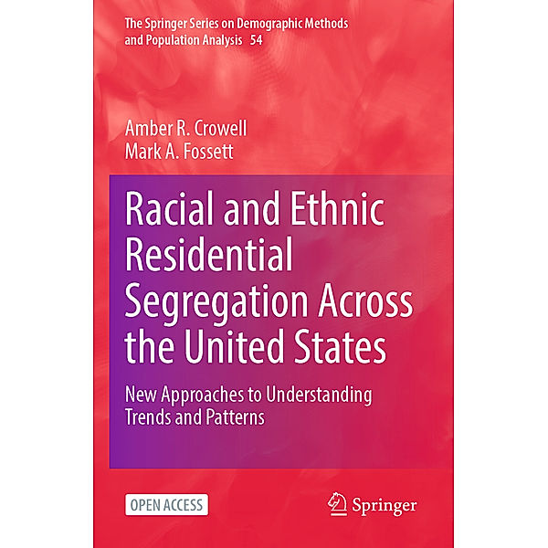 Racial and Ethnic Residential Segregation Across the United States, Amber R. Crowell, Mark A. Fossett