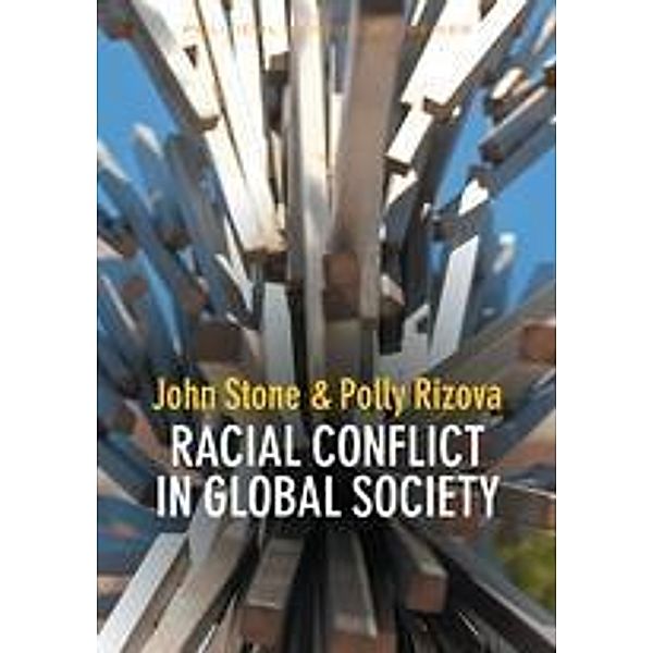 Racial Conflict in Global Society / PPSS - Polity Political Sociology series Bd.1, John Stone, Polly Rizova
