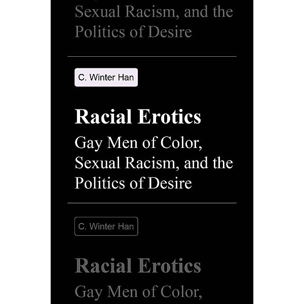 Racial Erotics, C. Winter Han