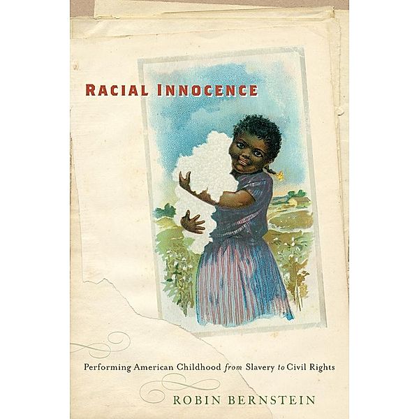 Racial Innocence / America and the Long 19th Century Bd.16, Robin Bernstein