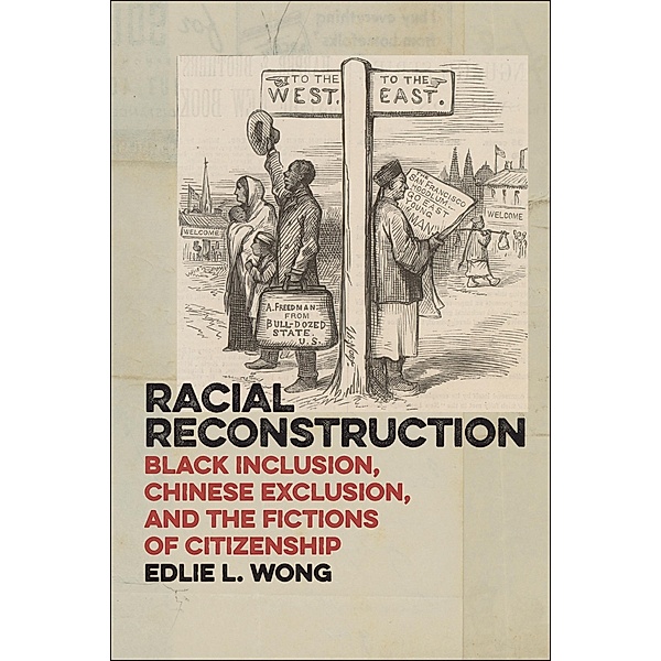 Racial Reconstruction / America and the Long 19th Century Bd.12, Edlie L. Wong