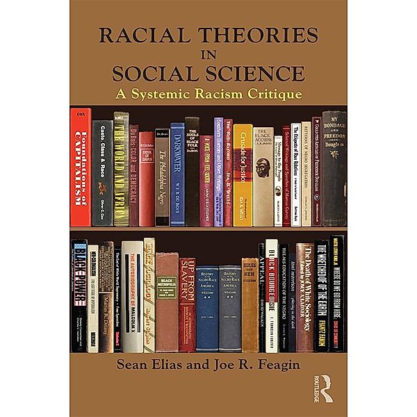 Racial Theories in Social Science, Sean Elias, Joe R. Feagin