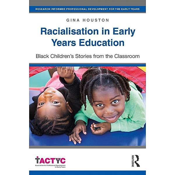 Racialisation in Early Years Education, Gina Houston