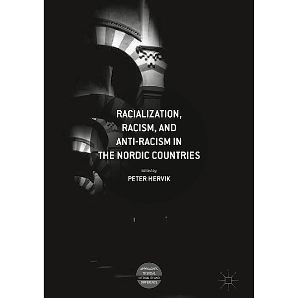 Racialization, Racism, and Anti-Racism in the Nordic Countries / Approaches to Social Inequality and Difference