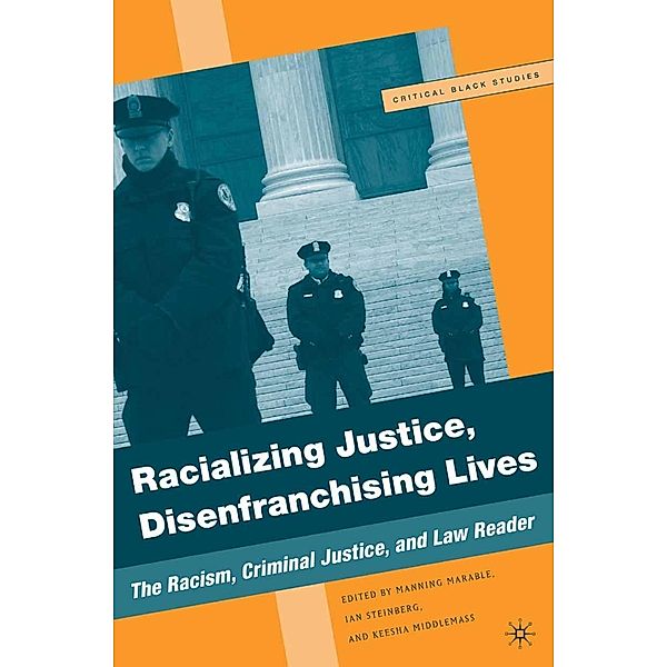 Racializing Justice, Disenfranchising Lives / Critical Black Studies, M. Marable, K. Middlemass, I. Steinberg