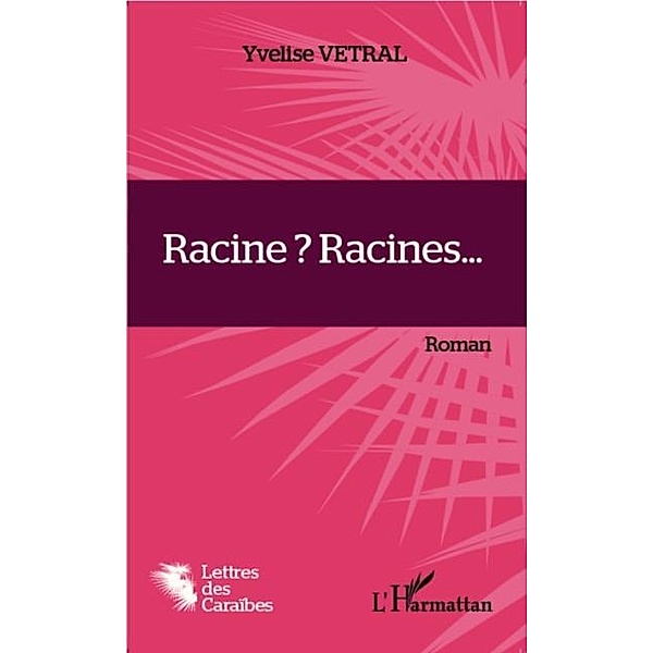 Racine ? Racines... / Hors-collection, Yvelise Vetral