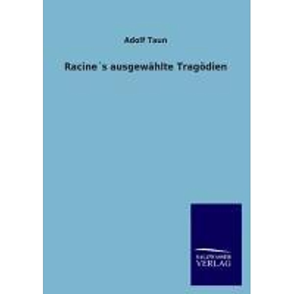 Racine's ausgewählte Tragödien, Jean Racine