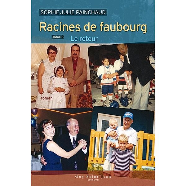 Racines de faubourg, tome 3 / Racines de faubourg, Painchaud Sophie-Julie Painchaud