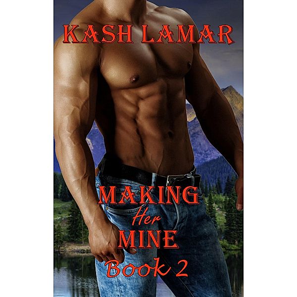 Racing D Ranch: Making Her Mine Book 2 (Racing D Ranch, #2), Kash Lamar