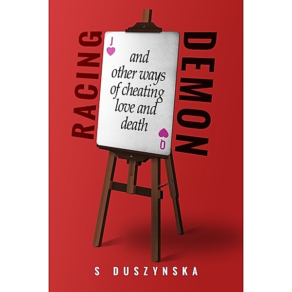 Racing Demon And Other Ways Of Cheating Love And Death, S Duszynska
