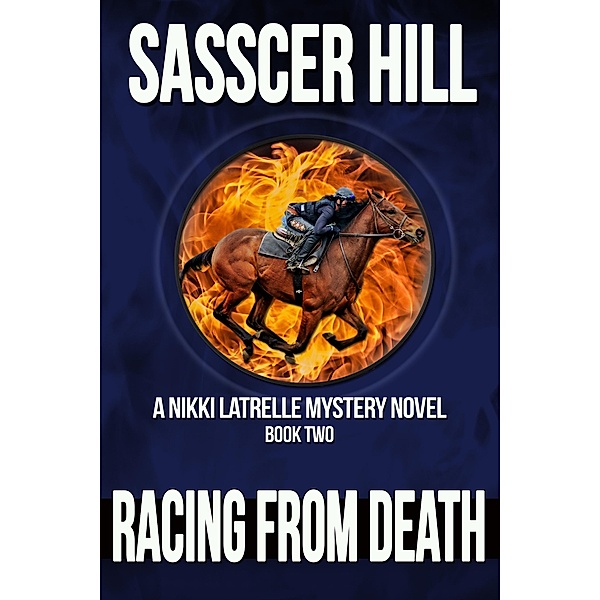 Racing From Death (Nikki Latrelle Racing Mysteries, #2) / Nikki Latrelle Racing Mysteries, Sasscer Hill