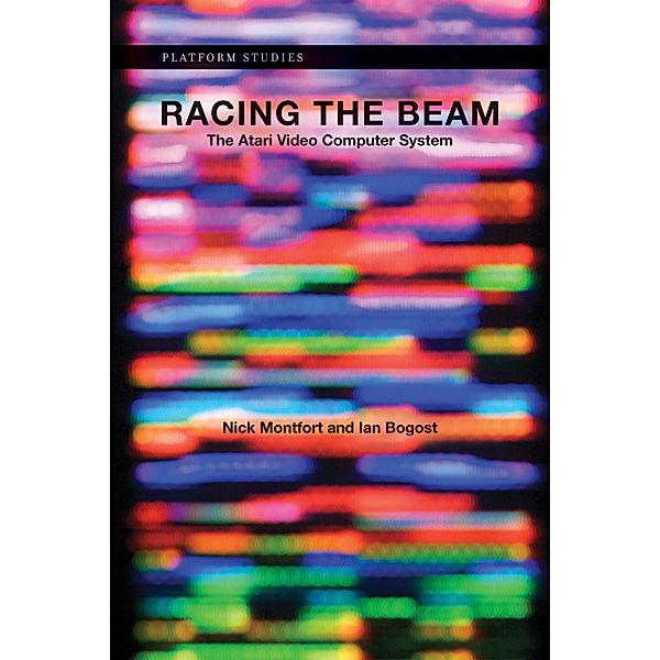 Racing the Beam / Platform Studies, Nick Montfort, Ian Bogost
