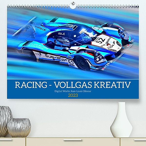 Racing - Vollgas kreativ (Premium, hochwertiger DIN A2 Wandkalender 2023, Kunstdruck in Hochglanz), Jean-Louis Glineur