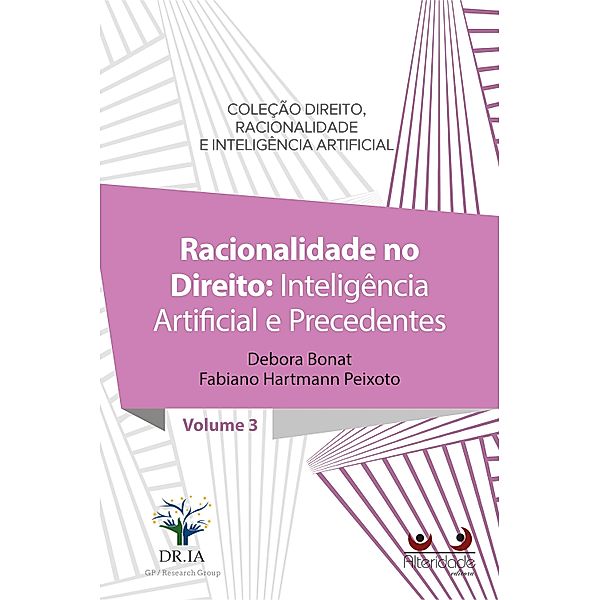 RACIONALIDADE NO DIREITO (IA) / Direito, Racionalidade e Inteligência Artificial Bd.3, Fabiano Hartmann Peixoto, Debora Bonat