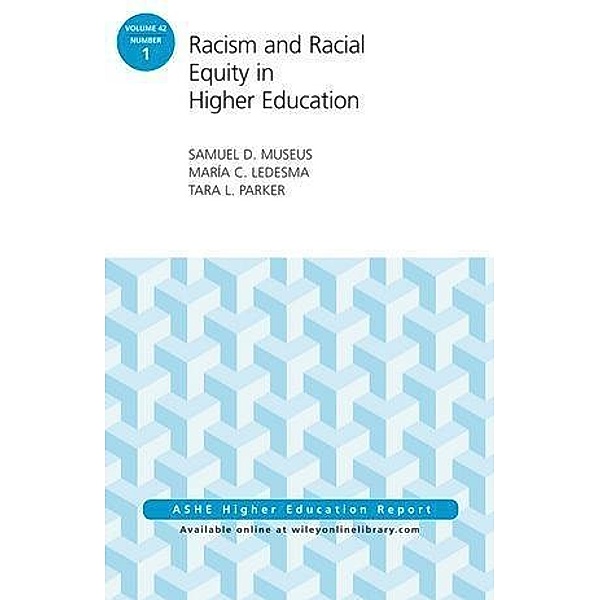 Racism and Racial Equity in Higher Education, Samuel D. Museus, Maria C. Ledesma, Tara L. Parker