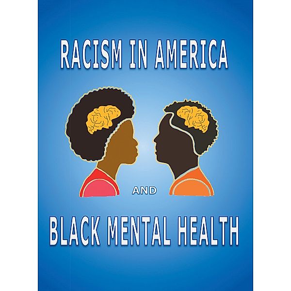 Racism in America and Black Mental Health, Katherine Grossman, Walter Palmer