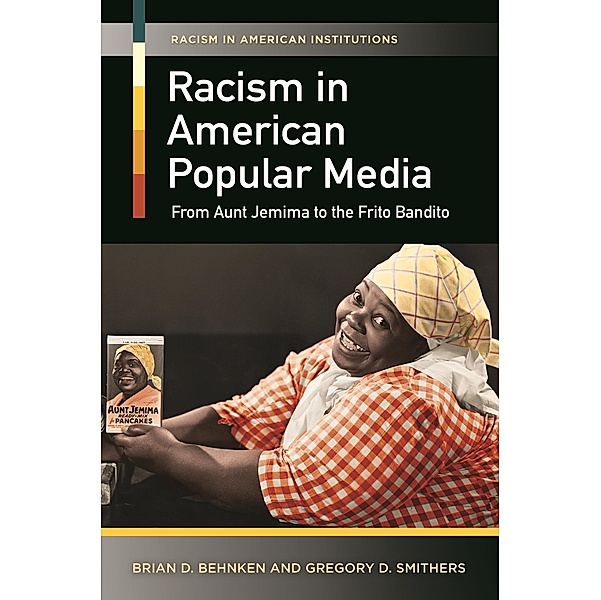 Racism in American Popular Media, Brian D. Behnken, Gregory D. Smithers