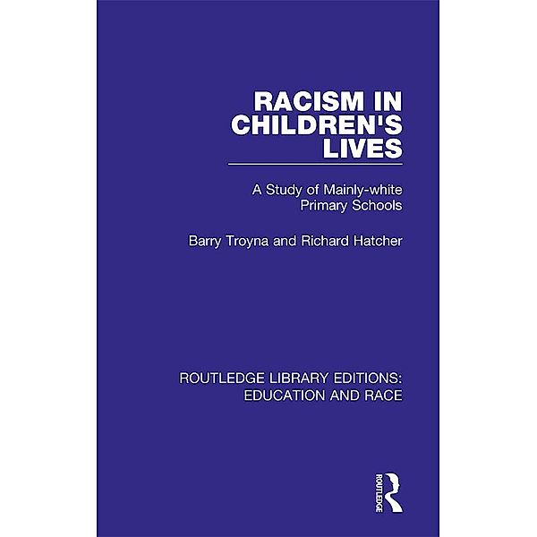 Racism in Children's Lives, Barry Troyna, Richard Hatcher