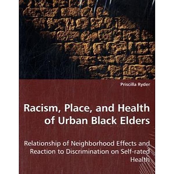 Racism, Place, and Health of Urban Black Elders, Priscilla Ryder