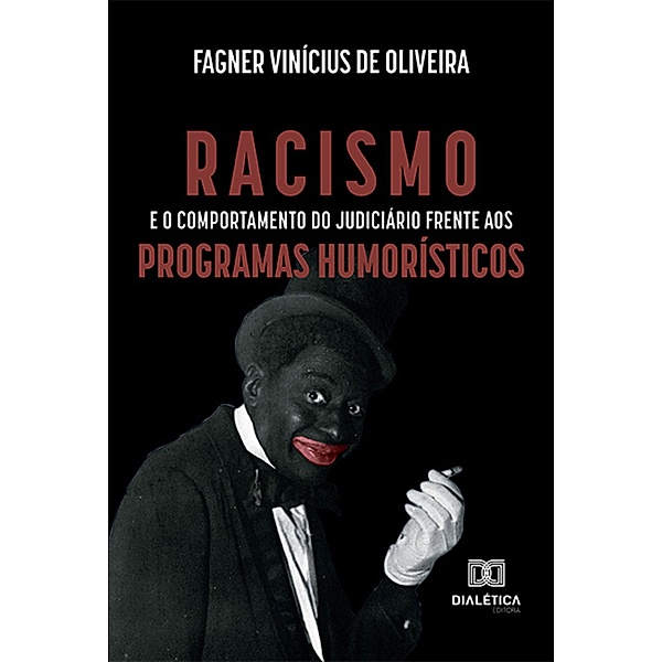 Racismo e o comportamento do judiciário frente aos programas humorísticos, Fagner Vinícius de Oliveira