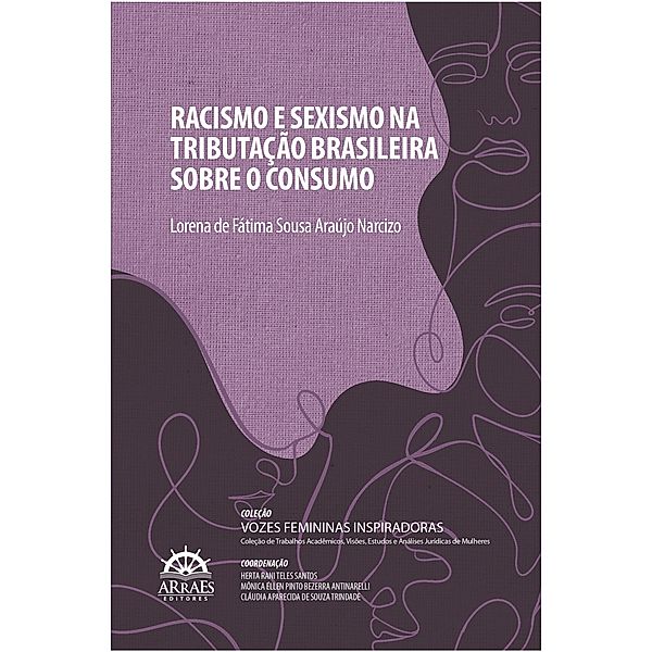 RACISMO E SEXISMO NA TRIBUTAÇÃO BRASILEIRA SOBRE O CONSUMO, Lorena de Fátima Sousa Araújo Narcizo