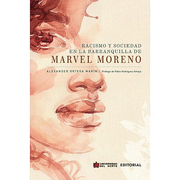 Racismo y sociedad en la Barranquilla de Marvel Moreno, Alexander Ortega Marín