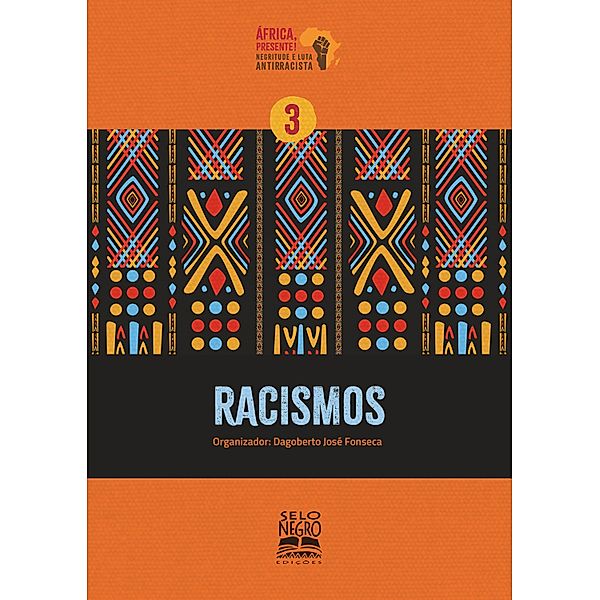 Racismos / Coleção África, presente! Negritude e luta antirracista Bd.3, Dagoberto José Fonseca