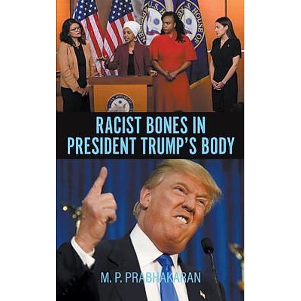 Racist Bones in President Trump's Body / Go To Publish, M. P. Prabhakaran