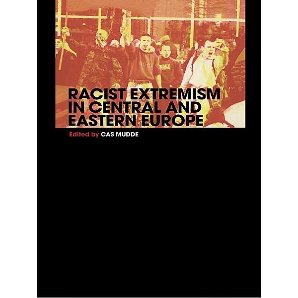 Racist Extremism in Central & Eastern Europe, Cas Mudde