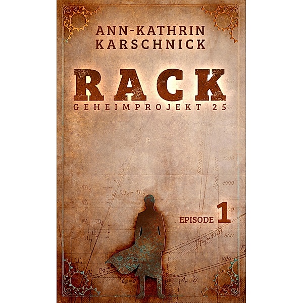 Rack - Geheimprojekt 25: Episode 1 / Rack Bd.1, Ann-Kathrin Karschnick