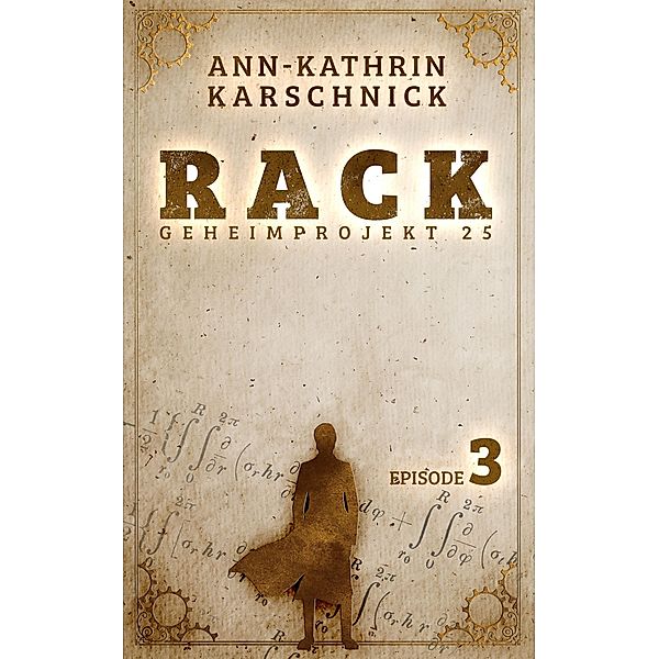 Rack - Geheimprojekt 25: Episode 3 / Rack Bd.3, Ann-Kathrin Karschnick