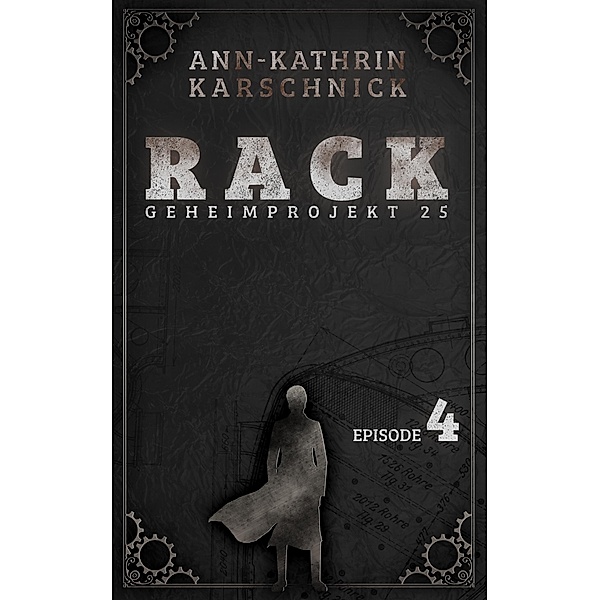 Rack - Geheimprojekt 25: Episode 4 / Rack Bd.4, Ann-Kathrin Karschnick