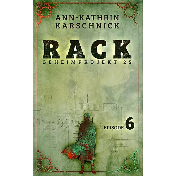 Rack - Geheimprojekt 25: Episode 6 / Rack Bd.6, Ann-Kathrin Karschnick