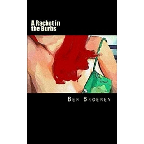 Racket in the Burbs / Ben Broeren, Ben Broeren