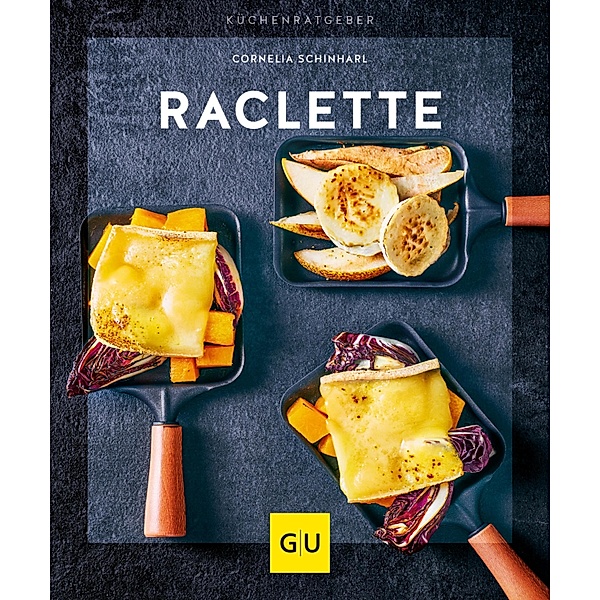 Raclette / GU KüchenRatgeber, Cornelia Schinharl