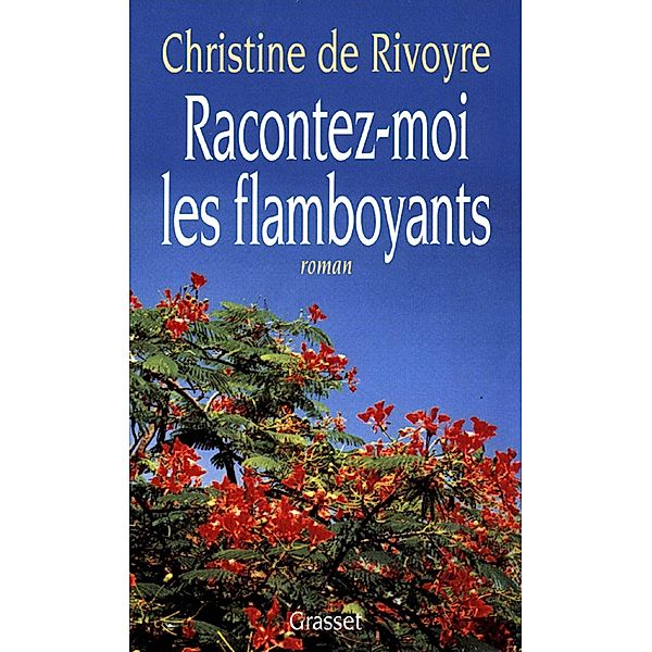 Racontez-moi les flamboyants / Littérature, Christine de Rivoyre
