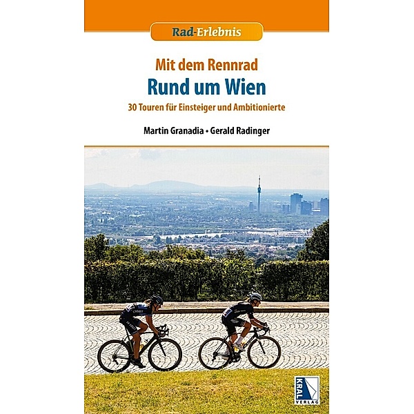 Rad-Erlebnis / Mit dem Rennrad rund um Wien, Martin Granadia, Gerald Radinger