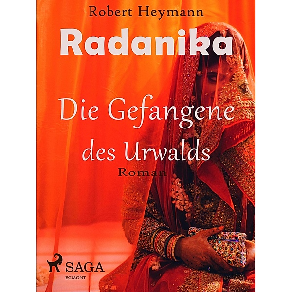 Radanika. Die Gefangene des Urwalds, Robert Heymann